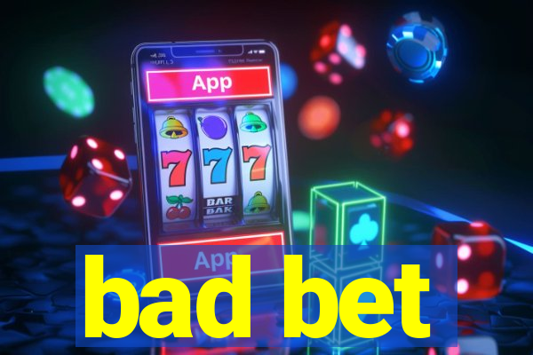 bad bet